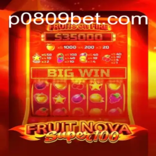 Discover the Excitement of FruitNovaSuper100 on P0809.com Platform